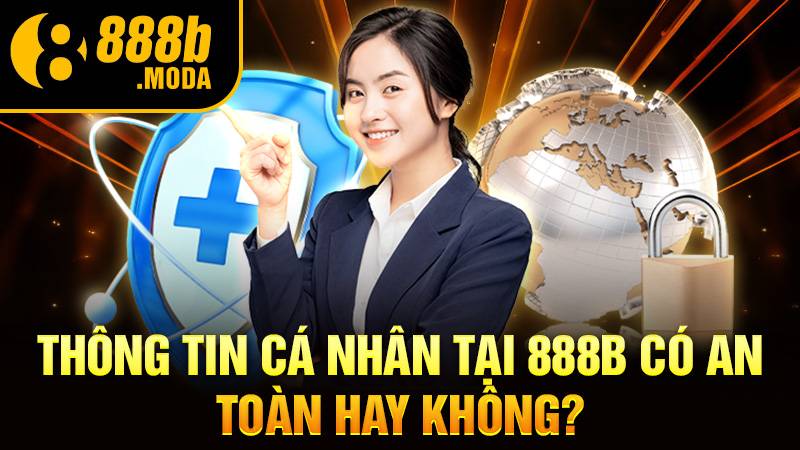 888B 37 888B có bảo mật an toàn không?