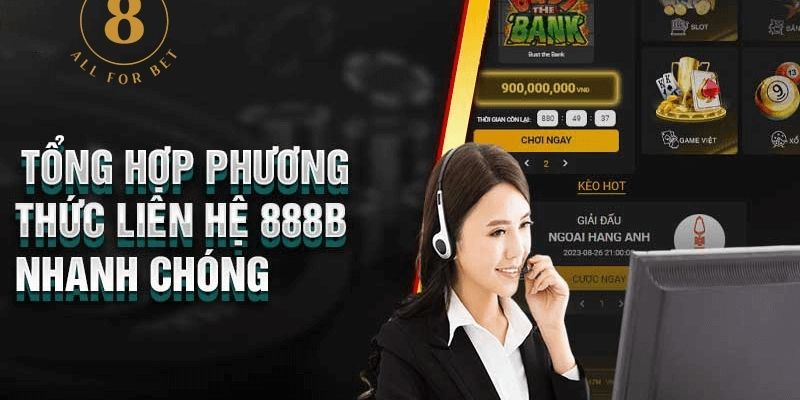 Liên hệ 888B: Những cách liên hệ hỗ trợ người chơi 24/7 2 Các phương thức liên lạc với 888B phổ biến và hiệu quả nhất