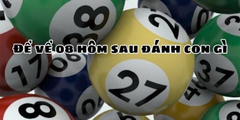 Đề về 08 hôm sau đánh con gì: Con lô đề lý tưởng nhất 2 Ý nghĩa của đề về 08 là gì?