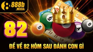 Đề về 82 hôm sau đánh con gì