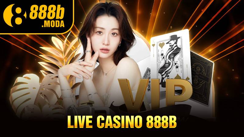 Live Casino 888B: Sòng bài Casino trực tuyến đẳng cấp châu Á 1 Live Casino 888B