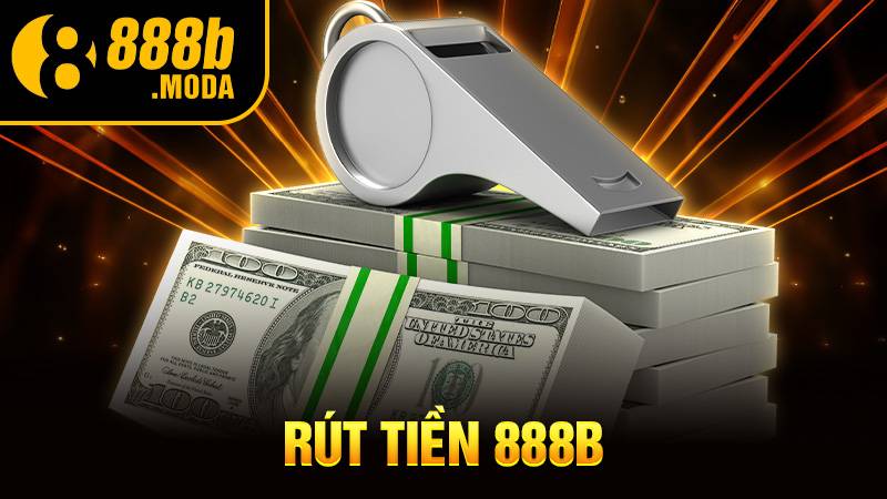Rút tiền 888B: Quy trình tối thiểu để rút thưởng cá cược 1 Rút tiền 888B