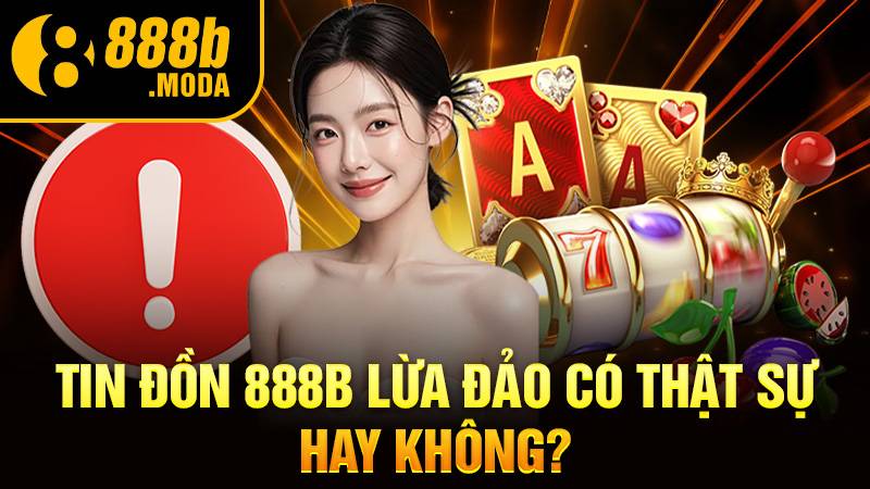 888B 35 888B có lừa đảo không?