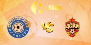 nhan dinh gazovik orenburg vs cska moscow 2